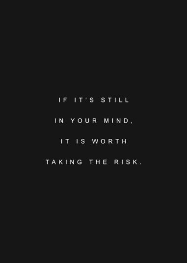 if-its-still-in-your-mind-its-worth-taking-the-risk-quote-1